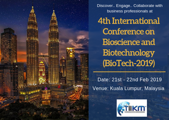 4th International Conference on Bioscience and Biotechnology (BioTech-2019)