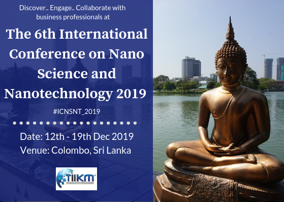 The 6th International Conference on Nano Science and Nanotechnology 2019 – (ICNSNT 2019)